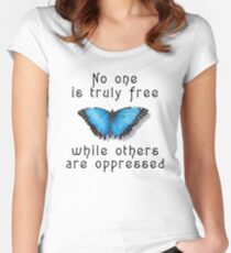 Oppression "No One Is Truely Be Free While Others Are Oppressed" Women's Fitted Scoop T-Shirt