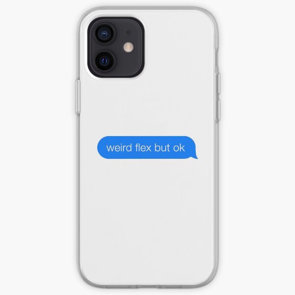 Weird Flex But Ok Meme iMessage iPhone Soft Case