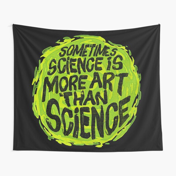 Sometimes Science is More Art Than Science Tapestry