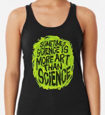 Sometimes Science is More Art Than Science Racerback Tank Top