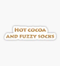 Hot cocoa and fuzzy socks - Funny T shirt Slogans Sticker