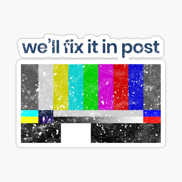 Cinematographer, Filmmaker, Editor, Producer, Director, Film Crew Gift - We'll Fix it in Post Sticker
