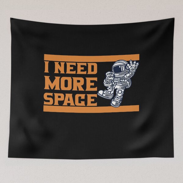 Item preview, Space - I Need More Space designed and sold by design2try.