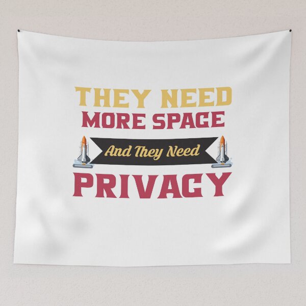 Item preview, Space - They Need More Space And They Need Privacy designed and sold by design2try.
