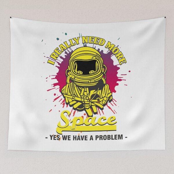 Item preview, Space - I Really Need More Space. Yes, We Have A Problem designed and sold by design2try.