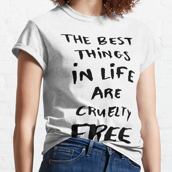 The best things in life are cruelty free Classic T-Shirt