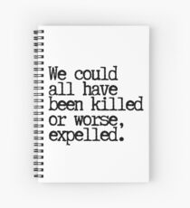 Could have been expelled! Spiral Notebook