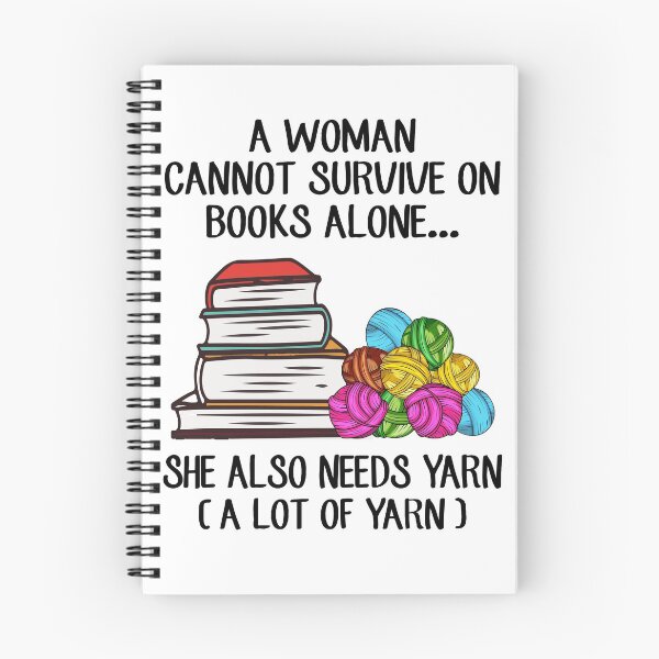 Item preview, A Woman Cannot Survive On Books Alone She Also Needs Yarn designed and sold by Craina.