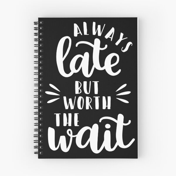 Item preview, Always Late But Worth The Wait Funny Phrase Punctuality Gift T-Shirt designed and sold by Andy8891.