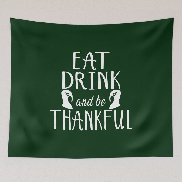 Item preview, Eat, Drink And be Thankful designed and sold by SmartStyle.