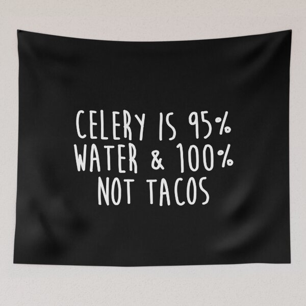 Item preview, Celery Is 95% Water And 100% Not Tacos - Funny Taco Quote designed and sold by kamrankhan.