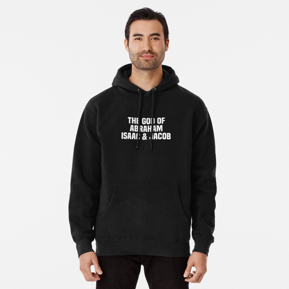 "Funny The God Of Abraham Isaac & Jacob Jews Hebrew Jew Shirt" Pullover
