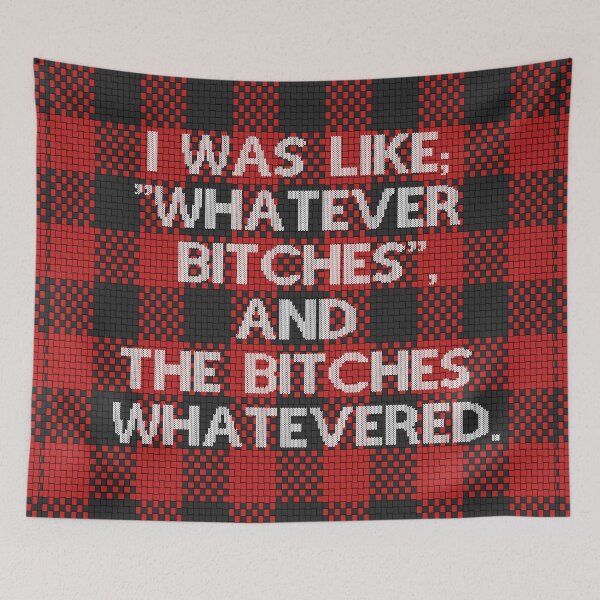 Item preview, I WAS LIKE "WHATEVER BITCHES", AND THE BITCHES WHATEVERED designed and sold by mensijazavcevic.