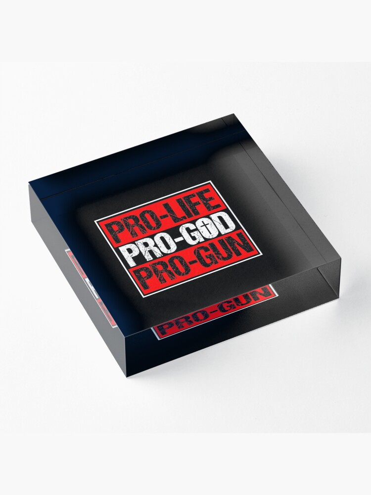 Alternate view of Pro Life Pro God Pro Gun Christianity Christian Shirt Acrylic Block