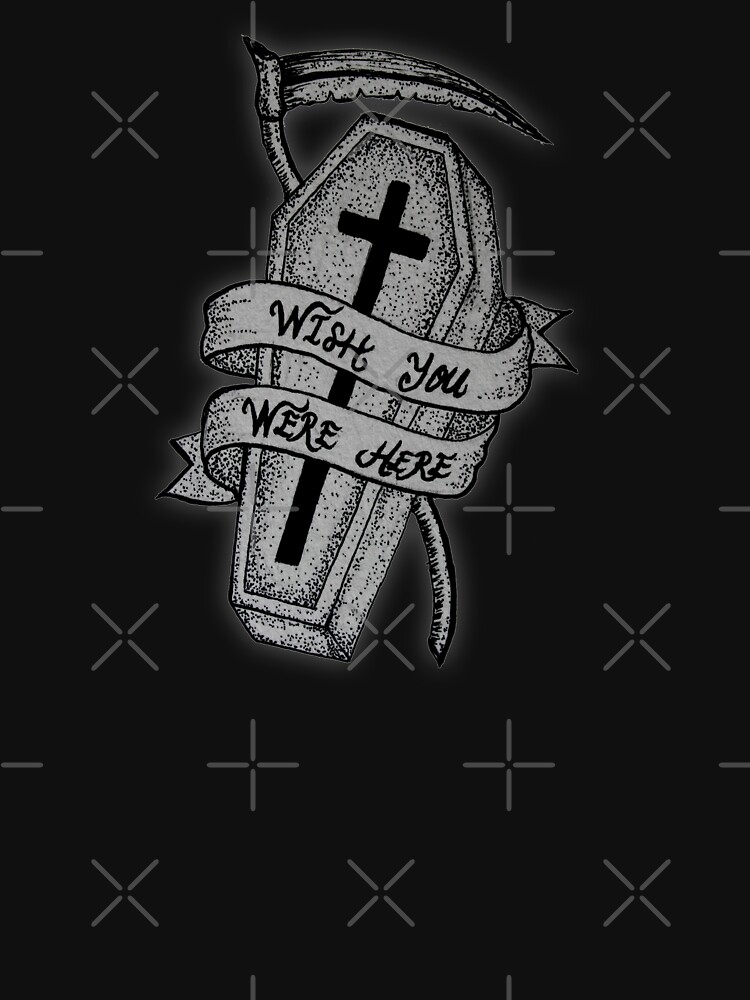 wish you were here coffin shirt