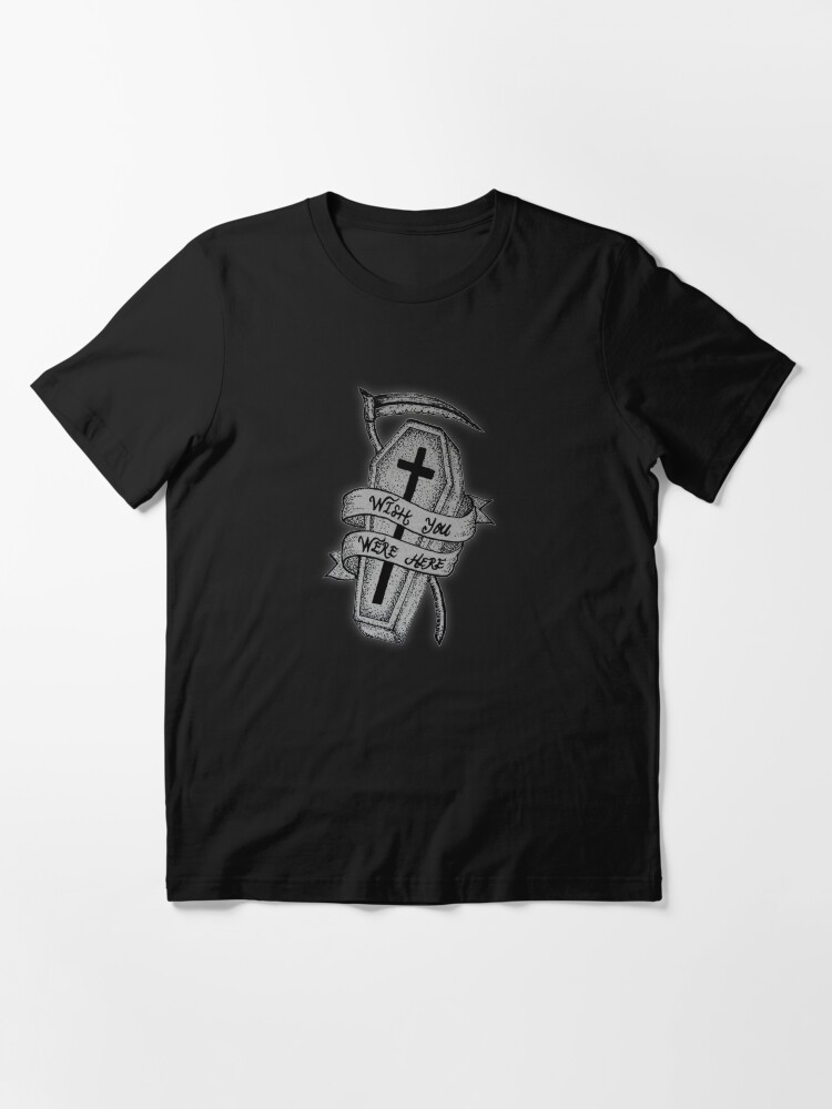 wish you were here coffin shirt