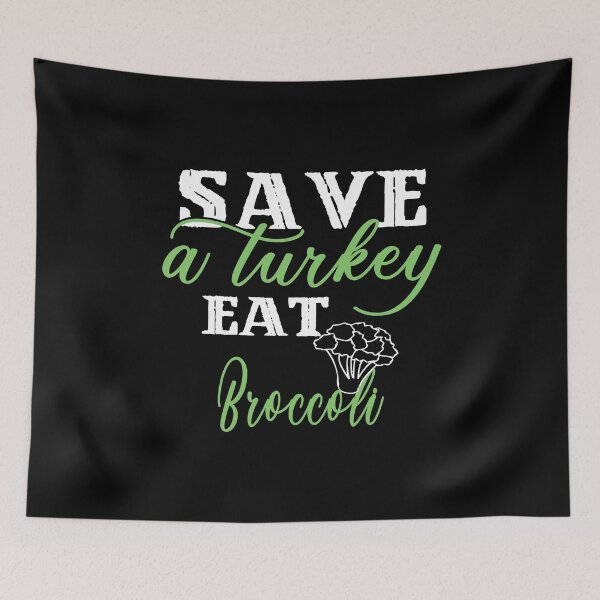 Item preview, Save A Turkey Eat Broccoli designed and sold by SmartStyle.