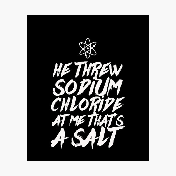 Item preview, He Threw Sodium Chloride At Me That's A Salt Pun STEM Shirt designed and sold by LookTwice.