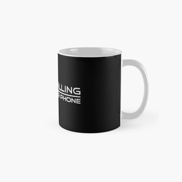 Life is Calling, Get Off the Phone Classic Mug