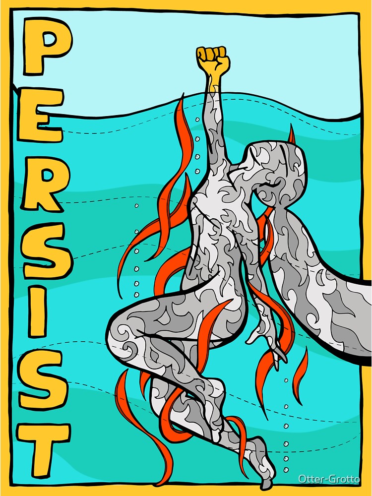 Persist by Otter-Grotto