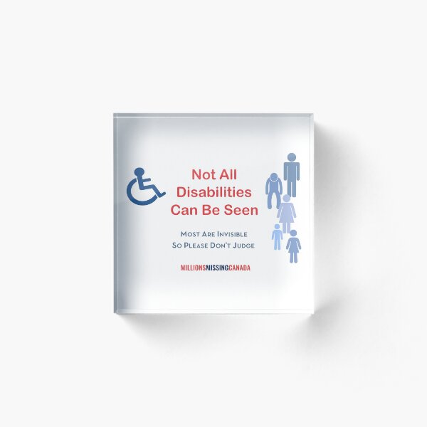 'Not All Disabilities Can Be Seen' Acrylic Block