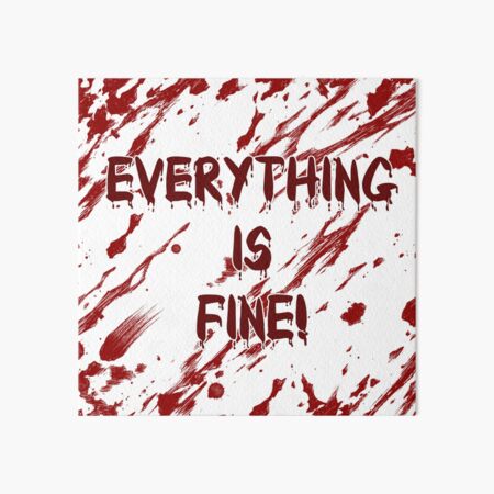 Everything is Fine! Art Board Print