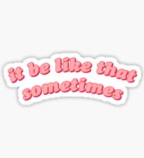 ce soit comme ça parfois Sticker