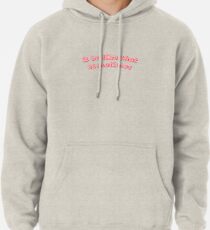 it be like that sometimes Pullover Hoodie