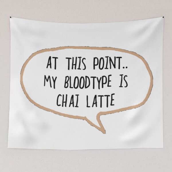 Item preview, CHAI LATTE BLOOD TYPE designed and sold by Vectorious745.