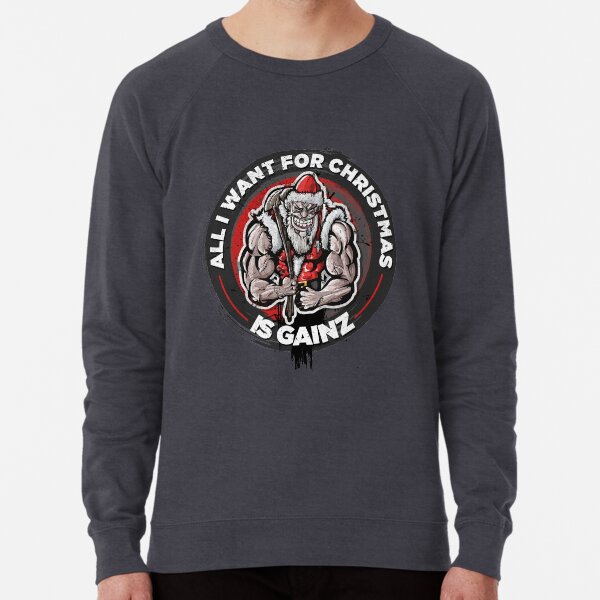 Tough Santa - All I want for Christmas is Gainz Lightweight Sweatshirt