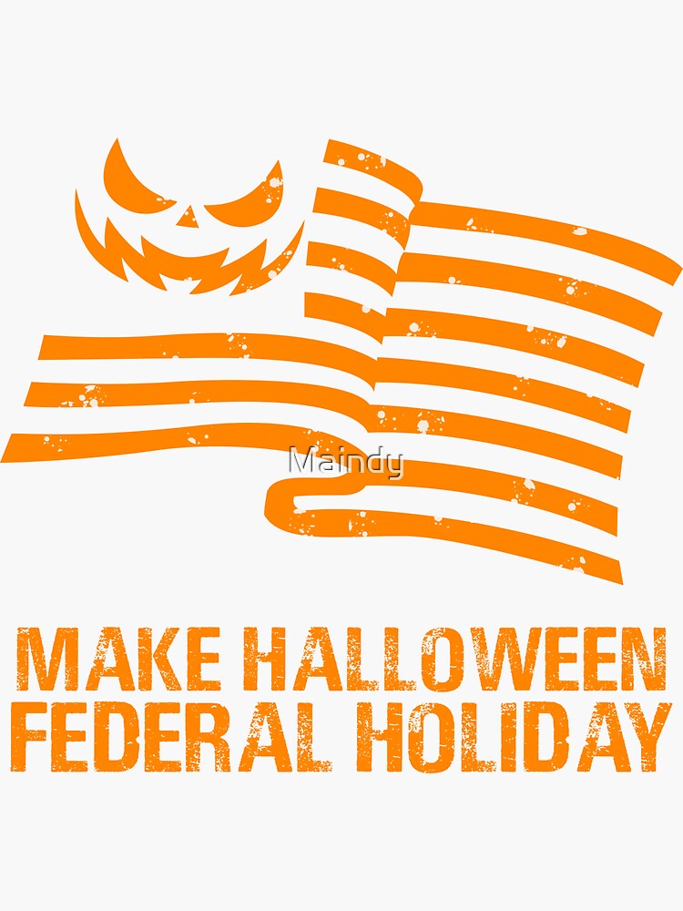 "Make Halloween Federal Holiday, Jack O Lantern USA Flag" Sticker for