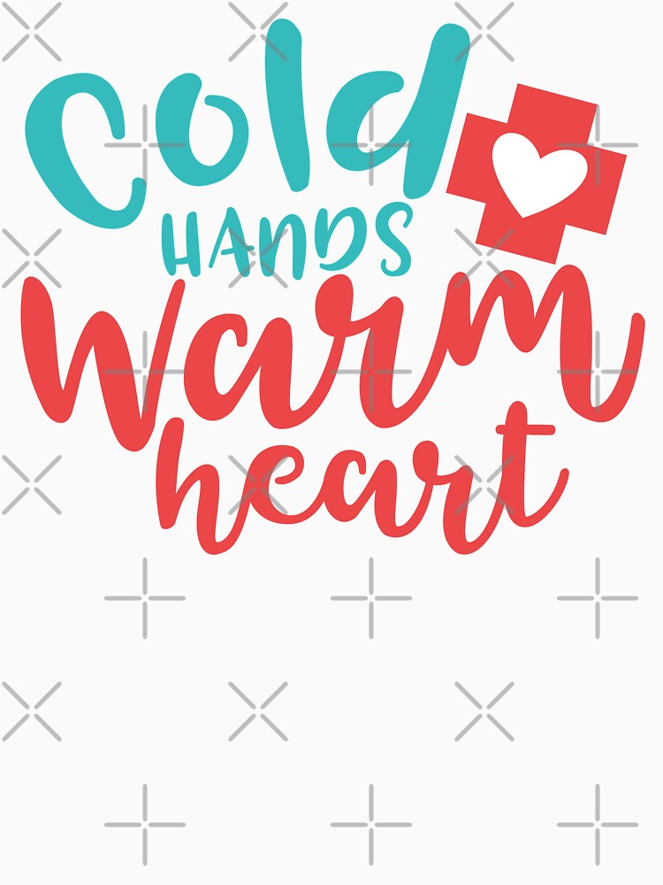Cold Hands Warm Heart T-shirt by wantneedlove