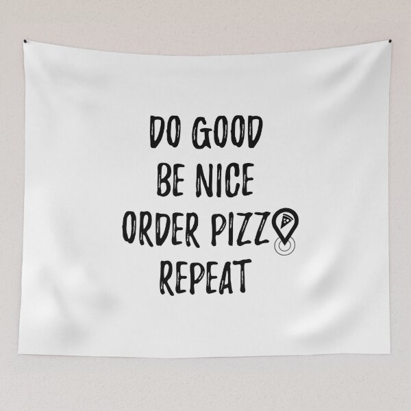 Item preview, Do Good, Be Nice, Order Pizza, Repeat designed and sold by Fairytale Farmer.