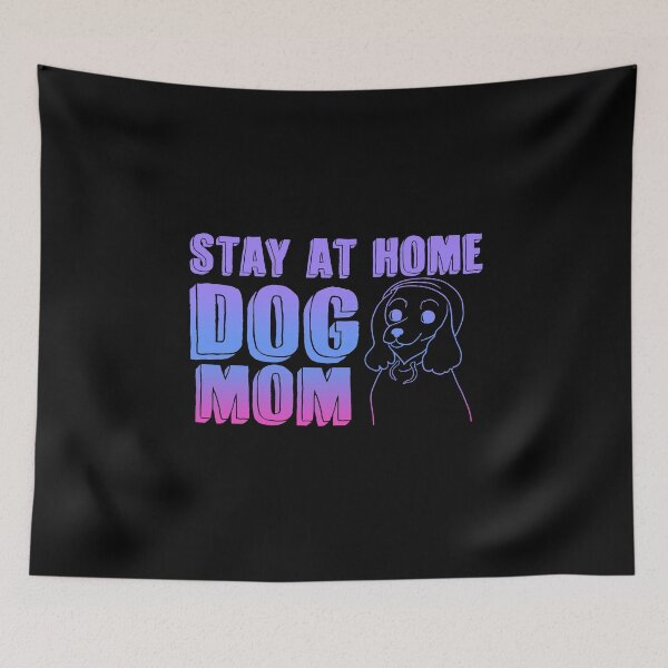 Item preview, Dog - Stay At Home. Dog Mom designed and sold by design2try.