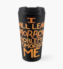 Taza de viaje I Will Leave Tomorrow's Problems
