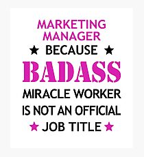 Marketing Manager Badass Funny Birthday Christmas Gift Photographic Print