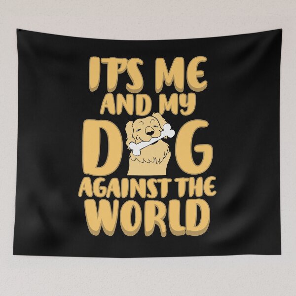 Item preview, Dog - It's Me And My Dog Against The World designed and sold by design2try.