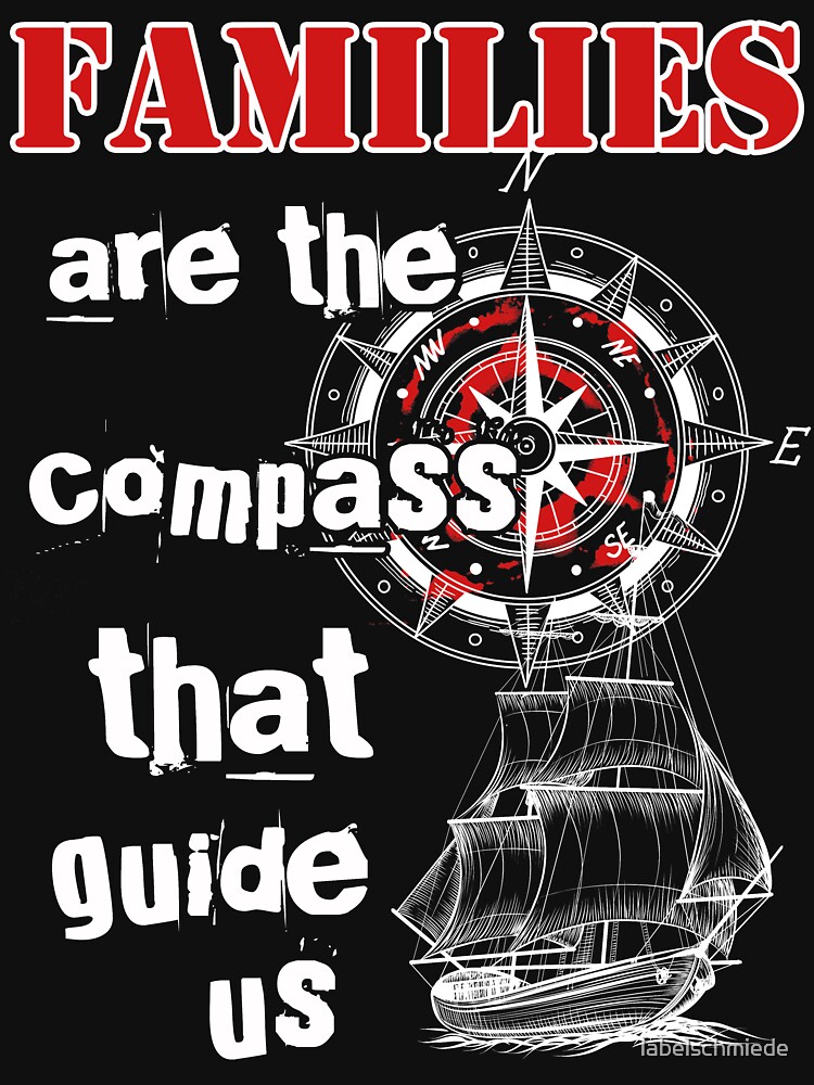 "Families are the compass that guide us" Tshirt by labelschmiede