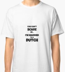 Dutch Husband Wife Married Couple Funny Gift Idea Classic T-Shirt