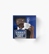 Serious Gourmet Shit Acrylic Block