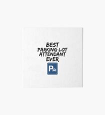 Parking Lot Attendant Best Ever Funny Gift Idea Art Board