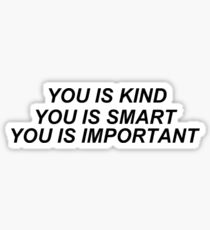 You Is Kind Sticker