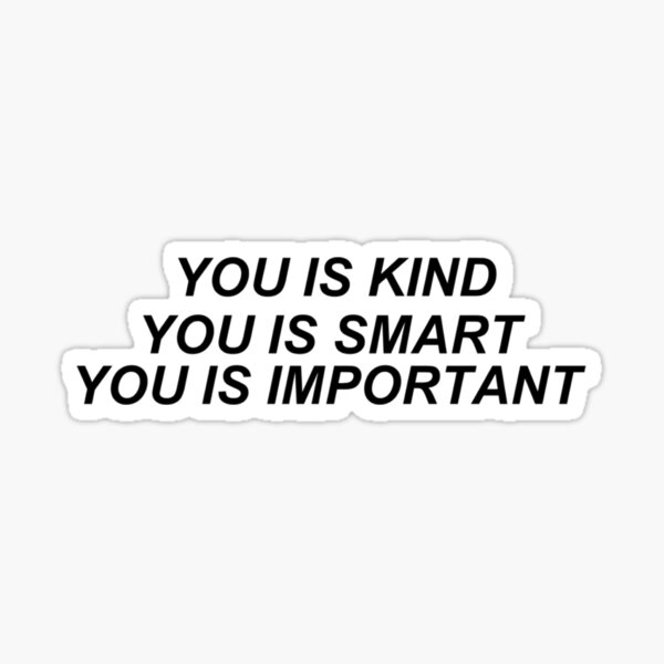 You Is Kind Sticker
