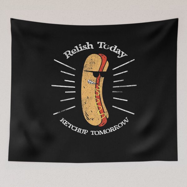 Item preview, Relish Today Ketchup Tomorrow Hotdog Food Foodie Bun designed and sold by Kieran Abbott.