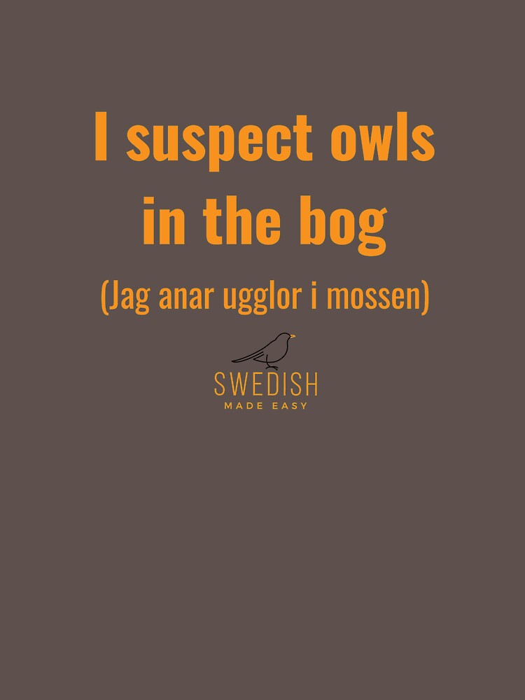 "Schwedische Sprüche Ich vermute Eulen im Moor" TShirt von
