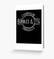 Champagne Bubbles & Dog Snuggles Wein Haustier Grußkarte