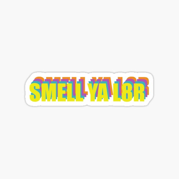 Smell You Later Stickers Redbubble