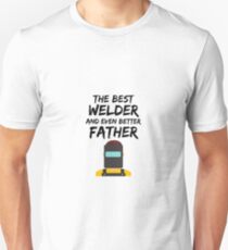Welder Dad Best Ever Funny Gift Idea Unisex T-Shirt