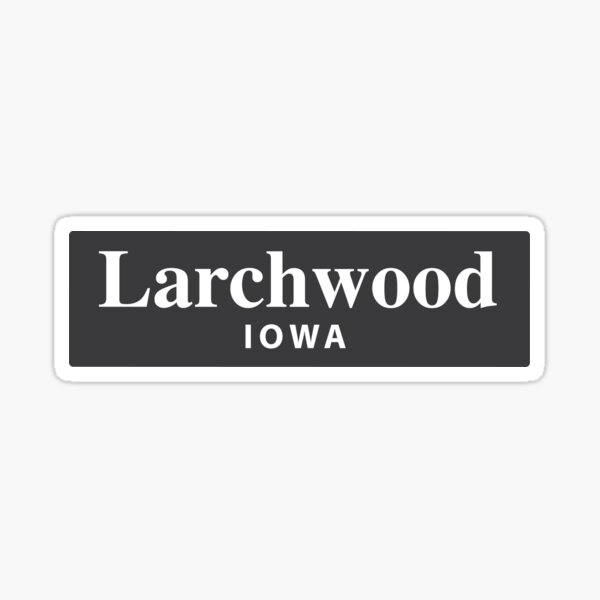 "Larchwood, Iowa" Sticker for Sale by EveryCityxD2 Redbubble