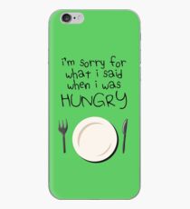 I'm Sorry For What I Said When I Was Hungry iPhone Case